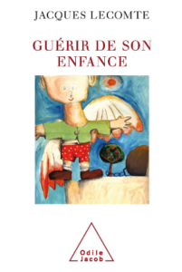 livre guérir de son enfance jacques lecomte